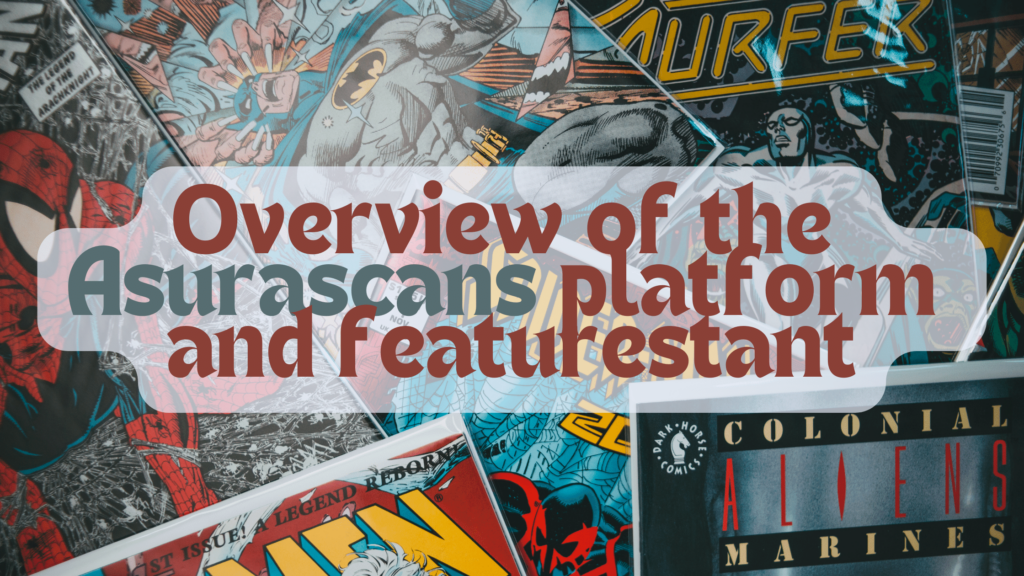 Overview of the Asurascans platform and featurestant